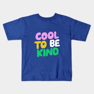 Cool to Be Kind in blue pink green and yellow Kids T-Shirt